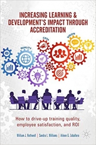 Increasing Learning & Development's Impact through Accreditation: How to drive-up training quality, employee satisfaction, and ROI Front Cover